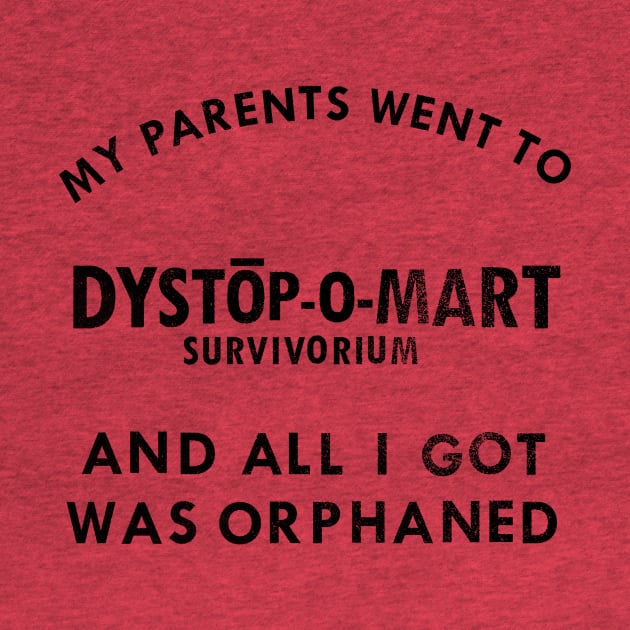 My parents went to Dystopomart Survivorium and all I got was orphaned by DYSTOP-O-MART